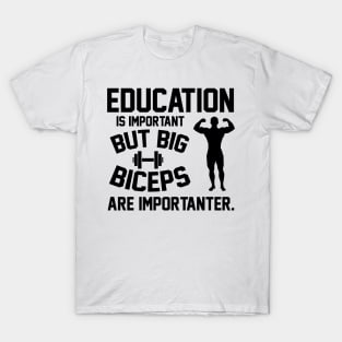 Biceps are importanter T-Shirt